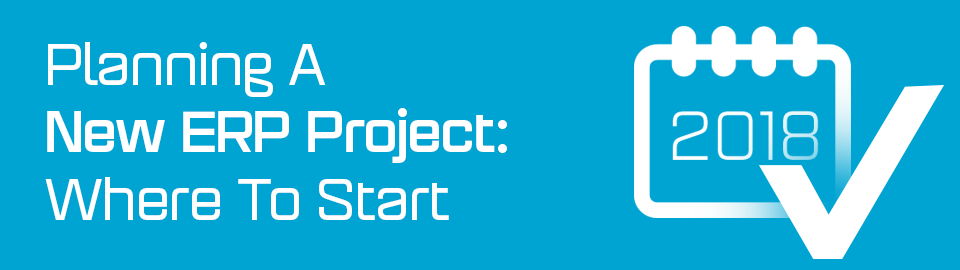 Planning a new ERP project - where to start Planning a new ERP project - where to start