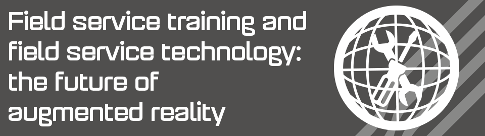 Field service training and technology