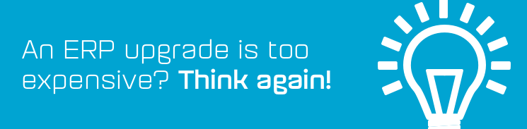 An ERP software upgrade is too expensive? Think again! An ERP software upgrade is too expensive? Think again!