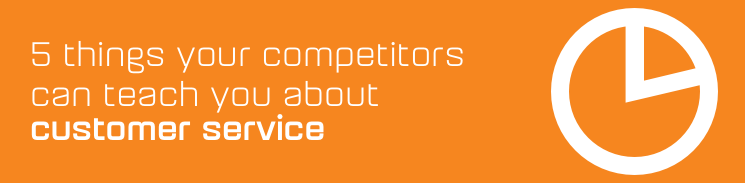 5 things your field service competitors can teach you about customer service 5 things your field service competitors can teach you about customer service
